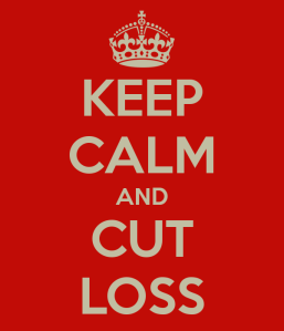 Keep Calm and Cut Loss